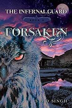 Forsaken (The Infernal Guard Book 4) by S.G.D. Singh