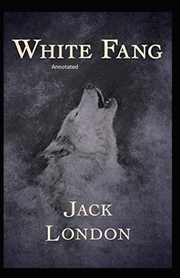 White Fang Annotated by Jack London