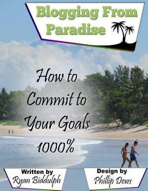 How to Commit to Your Goals 1000% by Ryan Biddulph