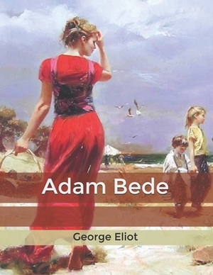 Adam Bede by George Eliot