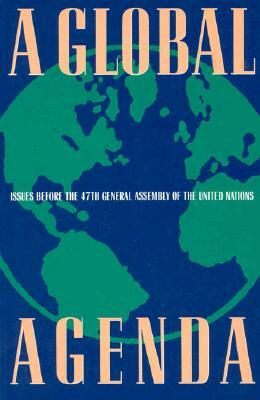 A Global Agenda: Issues Before the 47th General Assembly of the United Nations by John Tessitore, Susan Woolfson