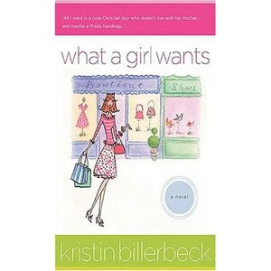 What a Girl Wants by Kristin Billerbeck