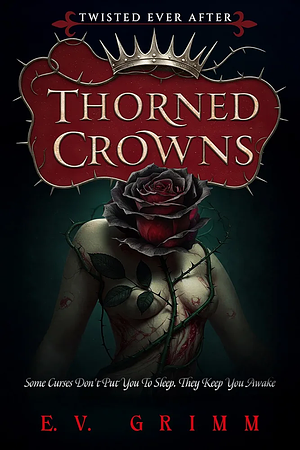 Thorned Crowns  by E.V. Grimm