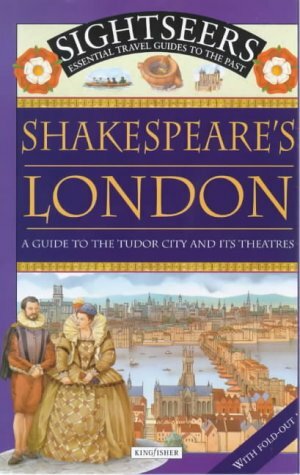 Shakespeare's London: A Guide To The Tudor City And Its Theatres by Julie Ferris