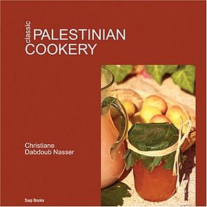 Classic Palestinian Cookery by Christiane Dabdoub Nasser