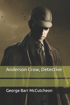 Anderson Crow, Detective by George Barr McCutcheon