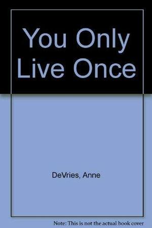 You Only Live Once by Anne de Vries