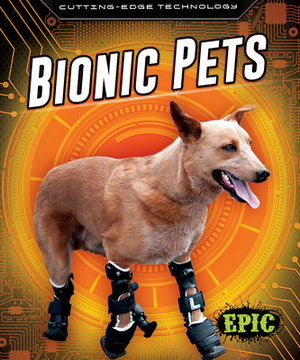 Bionic Pets by Betsy Rathburn