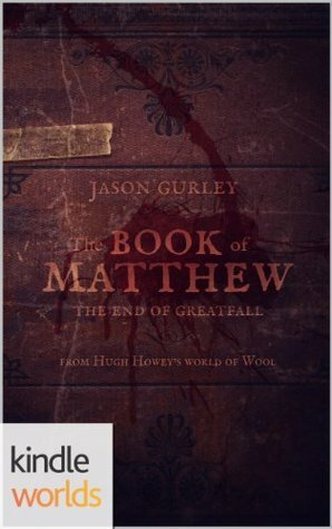 The Book of Matthew: The End of Greatfall by Jason Gurley