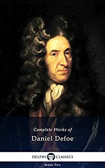 Delphi Complete Works of Daniel Defoe by Daniel Defoe