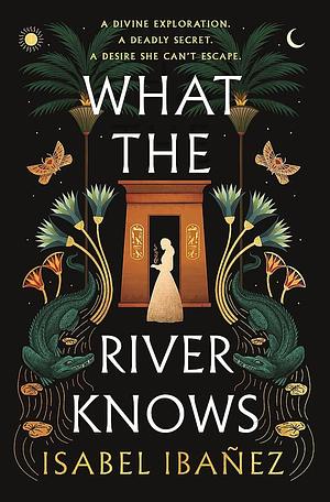 What the River Knows by Isabel Ibañez