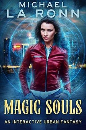 Magic Souls: An Interactive Urban Fantasy by Michael La Ronn