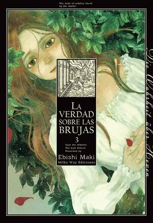 La verdad sobre las brujas, vol. 3 (魔女をまもる。/ Majo wo Mamoru #3) by Ebishi Maki