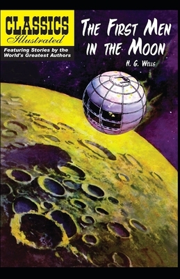 The First Men in the Moon Illustrated by H.G. Wells