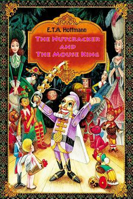 The Nutcracker and The Mouse King by E.T.A. Hoffmann