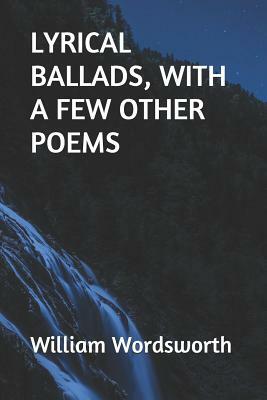 Lyrical Ballads, with a Few Other Poems by Samuel Taylor Coleridge, William Wordsworth