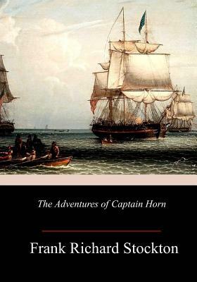 The Adventures of Captain Horn by Frank Richard Stockton