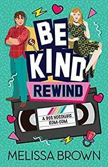 Be Kind, Rewind: A Spotlight Video Series Novel by Melissa Brown