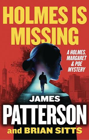 Holmes Is Missing: Patterson's Most-Requested Sequel Ever by James Patterson, Brian Sitts