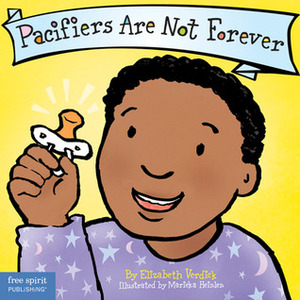 Pacifiers Are Not Forever by Elizabeth Verdick, Marieka Heinlen