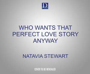 Who Wants That Perfect Love Story Anyway by Natavia Stewart