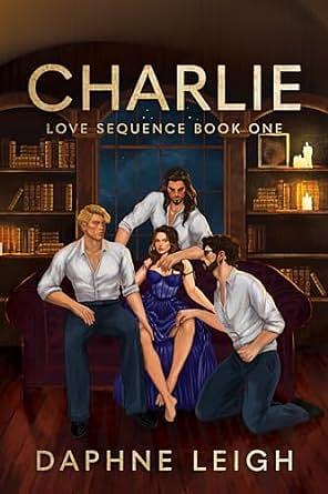 Charlie: Love Sequence Book One by Daphne Leigh, Daphne Leigh