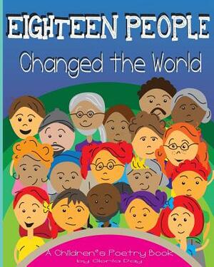 Eighteen People Changed the World: A Children's Poetry Book by Gloria Day