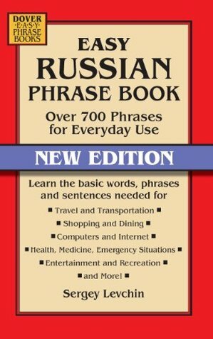 Easy Russian Phrase Book NEW EDITION: Over 700 Phrases for Everyday Use (Dover Books on Language) by Sergey Levchin