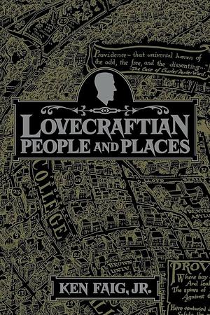 Lovecraftian People and Places by Ken Faig
