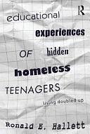 Educational Experiences of Hidden Homeless Teenagers: Living Doubled-up by Ronald E. Hallett