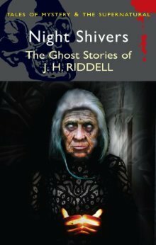 Night Shivers: The Ghost Stories of J.H. Riddell by David Stuart Davies, J.H. Riddell, Charlotte Riddell