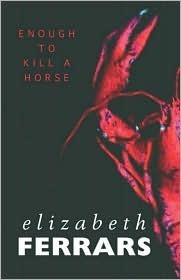 Enough to Kill a Horse (Black Dagger Crime) by Elizabeth E.X. Ferrars