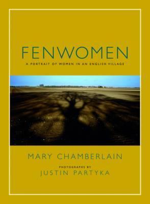 Fenwomen by Mary Chamberlain, Justin Partyka