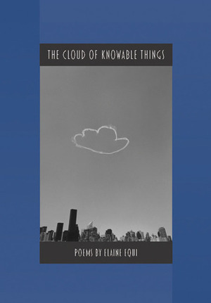 The Cloud of Knowable Things by Becket Logan, Vik Muñiz, Elaine Equi, Linda S, Koutsky