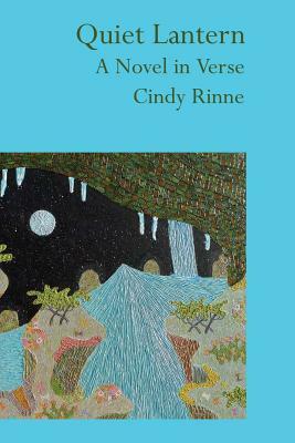 Quiet Lantern: A Novel in Verse by Cindy Rinne