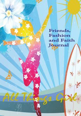 All Things Girl: Friends, Fashion and Faith Journal by Cheryl Dickow