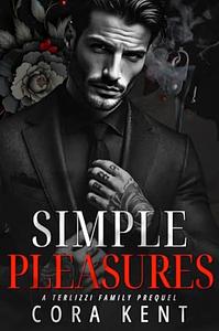 Simple Pleasures: A Terlizzi Family Prequel by Cora Kent