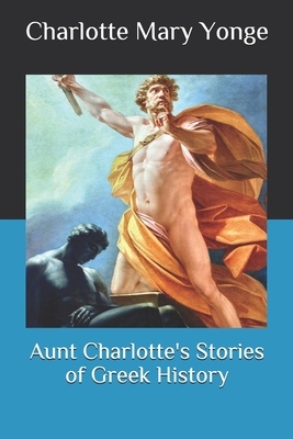 Aunt Charlotte's Stories of Greek History by Charlotte Mary Yonge