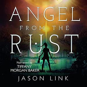 Angel from the Rust by Jason Link