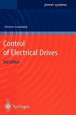Control of Electrical Drives by Werner Leonhard