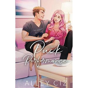 Puck Performance: Illustrated Special Edition by Alley Ciz