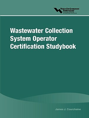 Wastewater Collection System Operator Certification Studybook by Water Environment Federation (Wef)