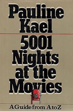 5001 Nights at the Movies: A Guide from A to Z by Pauline Kael