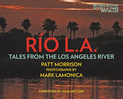 Rio L.A.: Tales from the Los Angeles River by Patt Morrison