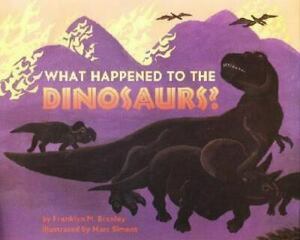 What Happened To The Dinosaurs? by Franklyn M. Branley