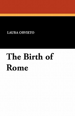 The Birth of Rome by Laura Orvieto