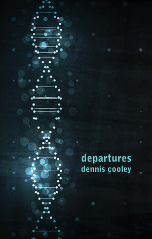 Departures by Dennis Cooley