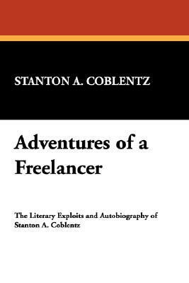 Adventures of a Freelancer by Stanton Arthur Coblentz