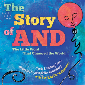 The Story of and: The Little Word That Changed the World by Sandy Eisenberg Sasso