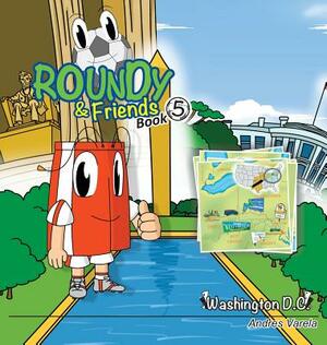 Roundy and Friends: Soccertowns Book 5 - Washington DC by Andres Varela